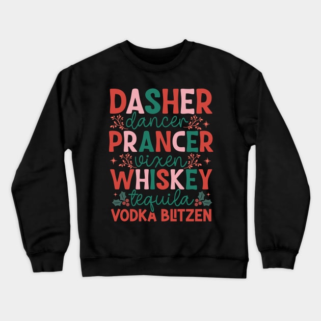 Dasher Dancer Prancer Vixen Whiskey Vodka Tequila Blitzen Crewneck Sweatshirt by MZeeDesigns